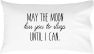 "May The Moon Kiss You To Sleep Until I Can" LDR Pillowcase